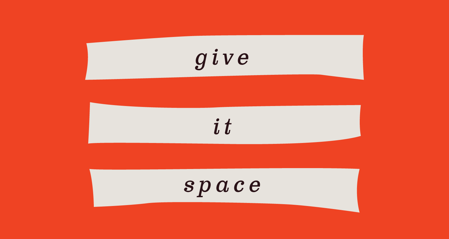Give it space