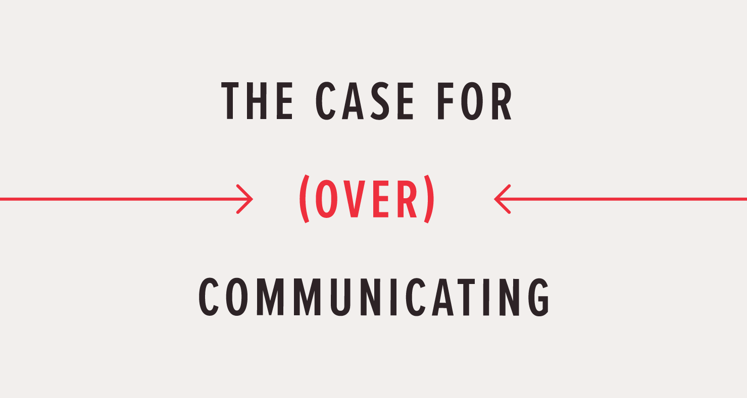 The case for (over) communicating