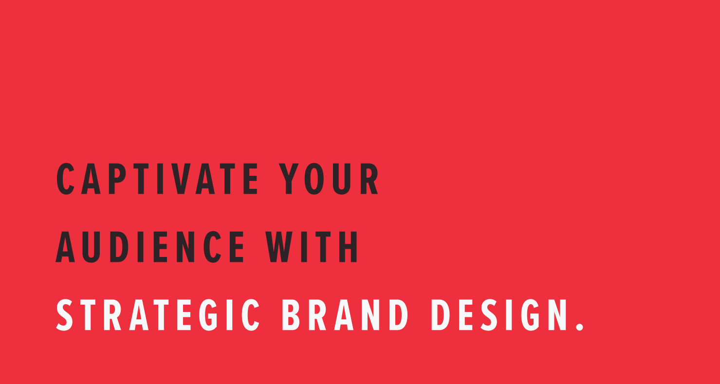 Captivate your audience with strategic brand design