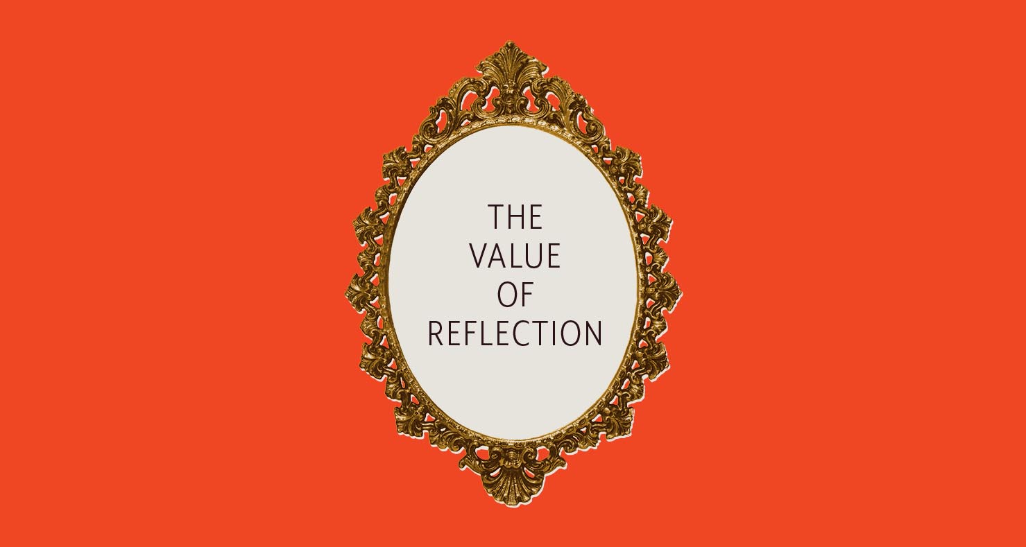 The value of reflection