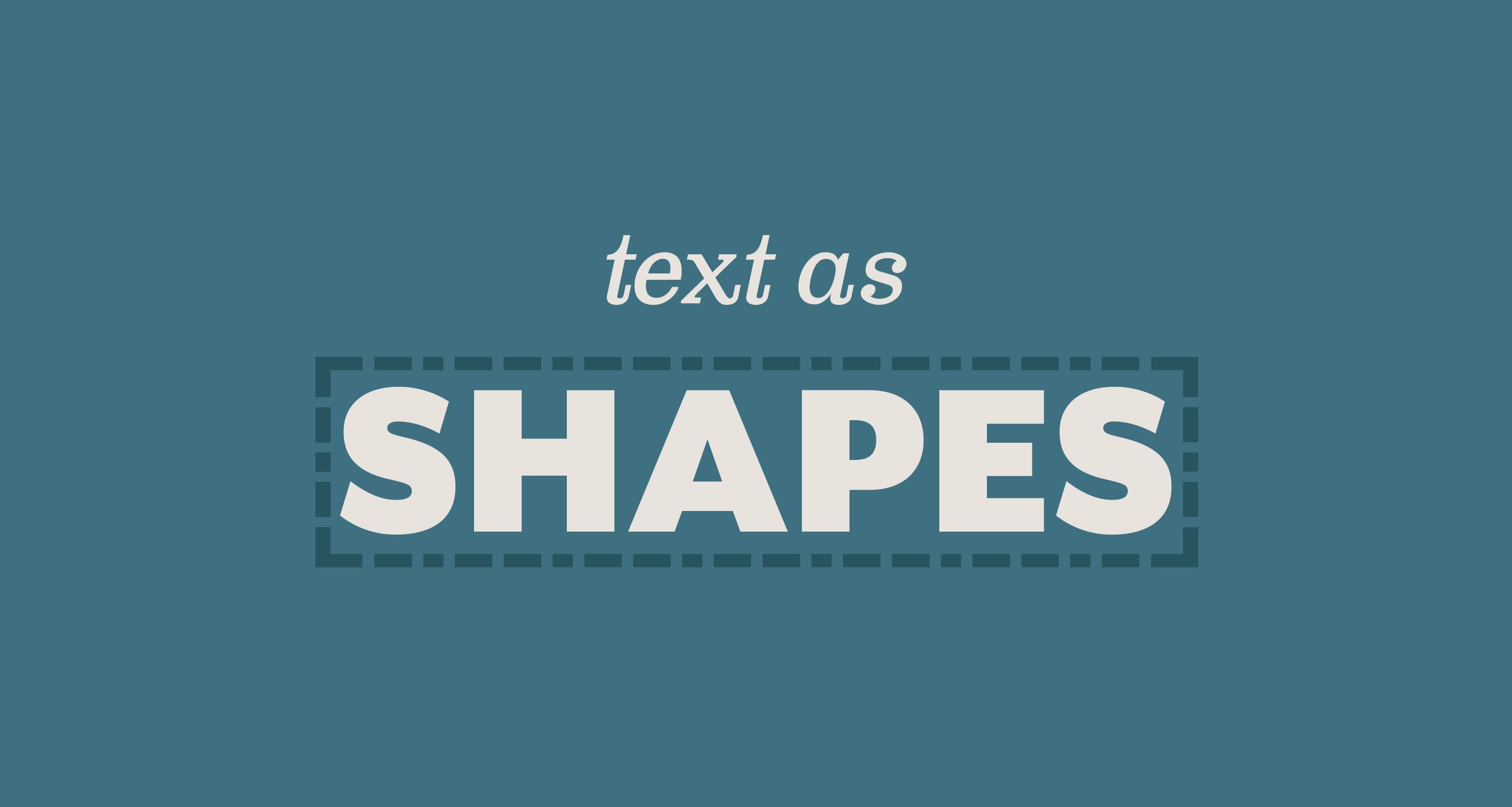 Text as shapes